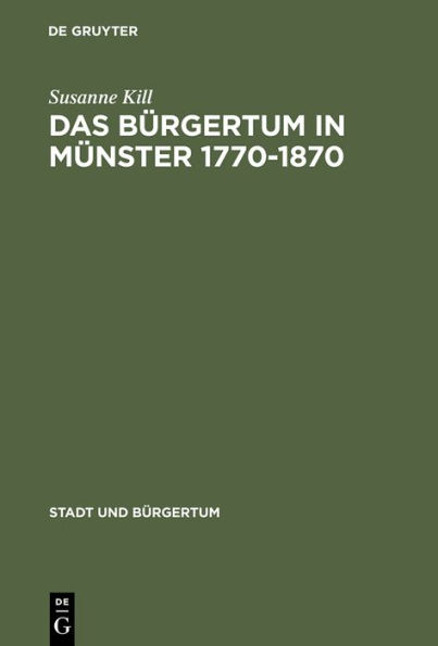 Das Bürgertum in Münster 1770-1870: Bürgerliche Selbstbestimmung im Spannungsfeld von Kirche und Staat
