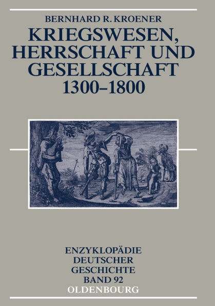 Kriegswesen, Herrschaft Und Gesellschaft 1300-1800