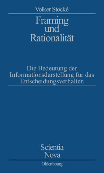 Framing und Rationalität: Die Bedeutung der Informationsdarstellung für das Entscheidungsverhalten