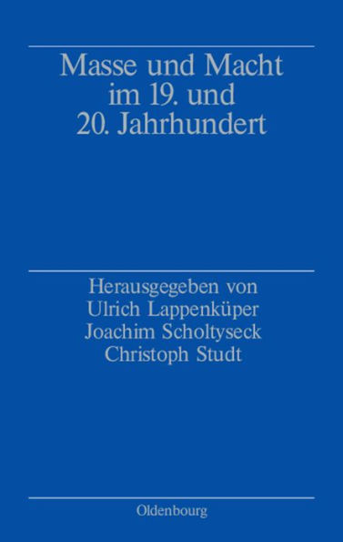 Masse und Macht im 19. und 20. Jahrhundert: Studien zu Schlüsselbegriffen unserer Zeit