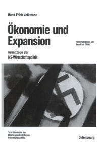 Title: Ökonomie und Expansion: Grundzüge der NS-Wirtschaftspolitik. Ausgewählte Schriften, Author: Hans-Erich Volkmann