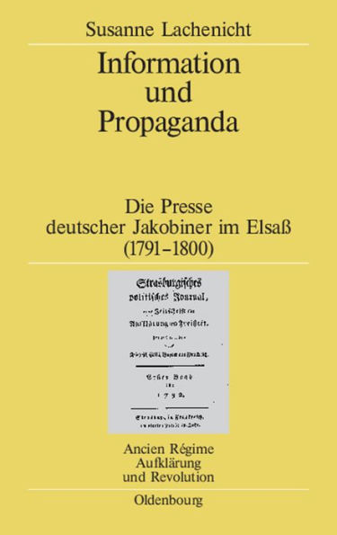 Information und Propaganda: Die Presse deutscher Jakobiner im Elsaß (1791-1800)