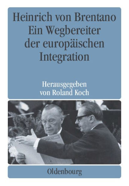 Heinrich von Brentano: Ein Wegbereiter der europäischen Integration
