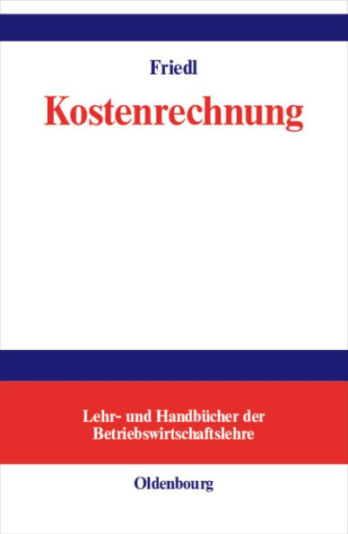 Kostenrechnung: Grundlagen, Teilrechnungen und Systeme der Kostenrechnung / Edition 1