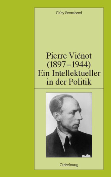 Pierre Viï¿½not (1897-1944): Ein Intellektueller in der Politik