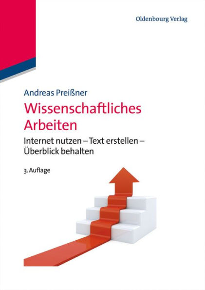 Wissenschaftliches Arbeiten: Internet nutzen - Text erstellen - Überblick behalten