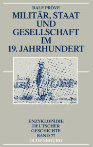 Title: Milit r, Staat und Gesellschaft im 19. Jahrhundert, Author: Ralf Pr ve