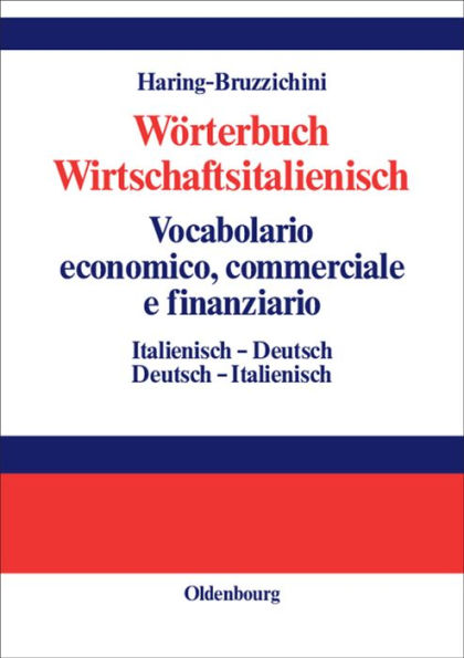 Wörterbuch Wirtschaftsitalienisch Vocabulario economico, commerciale e finanziario: Italienisch - Deutsch Deutsch - Italienisch