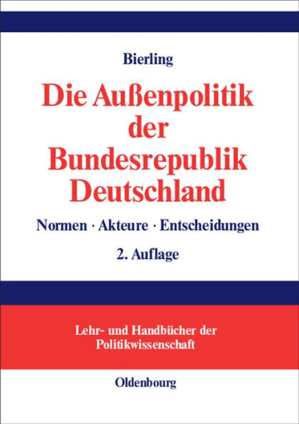 Die Au enpolitik der Bundesrepublik Deutschland: Normen, Akteure, Entscheidungen