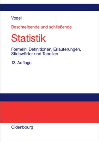 Beschreibende und schließende Statistik: Formeln, Definitionen, Erläuterungen, Stichwörter und Tabellen