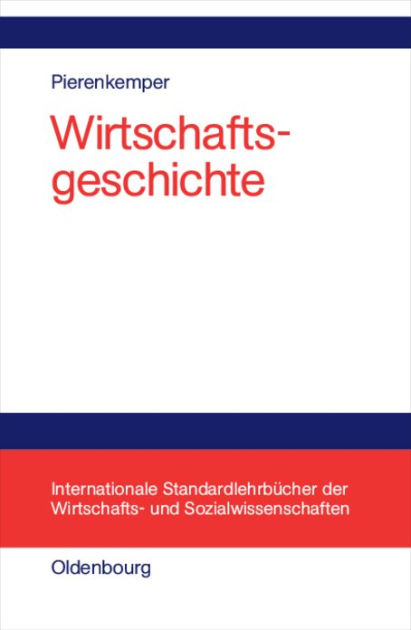 Wirtschaftsgeschichte: Eine Einführung - oder: Wie wir reich wurden by ...