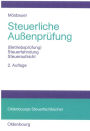Steuerliche Außenprüfung: (Betriebsprüfung) - Steuerfahndung - Steueraufsicht