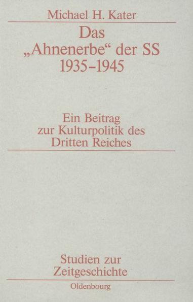 Das "Ahnenerbe" der SS 1935-1945: Ein Beitrag zur Kulturpolitik des Dritten Reiches