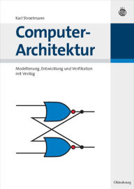 Title: Computer-Architektur: Modellierung, Entwicklung und Verifikation mit Verilog, Author: Karl Stroetmann