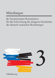 Title: Mitteilungen der Gemeinsamen Kommission für die Erforschung der jüngeren Geschichte der deutsch-russischen Beziehungen. Band 3, Author: Horst Möller