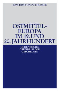 Title: Ostmitteleuropa im 19. und 20. Jahrhundert, Author: Joachim von Puttkamer