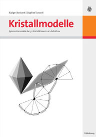 Title: Kristallmodelle: Symmetriemodelle der 32 Kristallklassen zum Selbstbau, Author: Rüdiger Borchardt