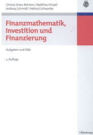 Title: Finanzmathematik, Investition und Finanzierung: Aufgaben und Fälle, Author: Christa Drees-Behrens