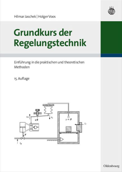 Grundkurs der Regelungstechnik: Einführung in die praktischen und theoretischen Methoden