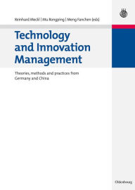 Title: Technology and Innovation Management: Theories, methods and practices from Germany and China, Author: Reinhard Meckl