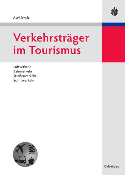 Verkehrsträger im Tourismus: Luftverkehr, Bahnverkehr, Straßenverkehr, Schiffsverkehr