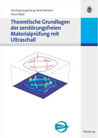 Title: Theoretische Grundlagen der zerstörungsfreien Materialprüfung mit Ultraschall, Author: Karl-Jörg Langenberg