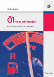 Title: Öl im 21. Jahrhundert - Band II: Alternativen und Strategien, Author: Steffen Bukold