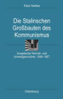 Die Stalinschen Groï¿½bauten Des Kommunismus: Sowjetische Technik- Und Umweltgeschichte, 1948-1967