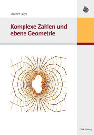 Title: Komplexe Zahlen und ebene Geometrie, Author: Joachim Engel