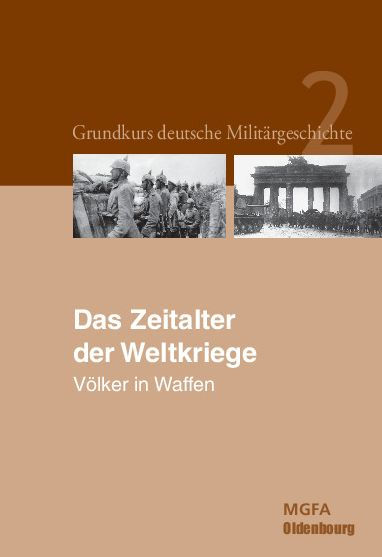 Das Zeitalter der Weltkriege: Völker in Waffen.