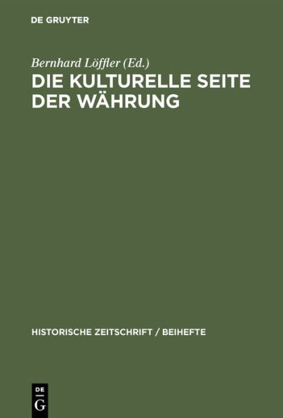 Die kulturelle Seite der Währung: Europäische Währungskulturen, Geldwerterfahrungen und Notenbanksysteme im 20. Jahrhundert