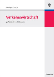 Title: Verkehrswirtschaft: 40 Fallstudien mit Lösungen, Author: Monique Dorsch