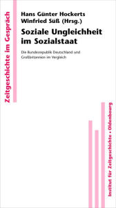Title: Soziale Ungleichheit im Sozialstaat: Die Bundesrepublik Deutschland und Großbritannien im Vergleich, Author: Hans Günter Hockerts