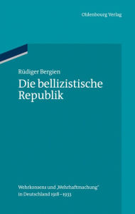 Title: Die bellizistische Republik: Wehrkonsens und 