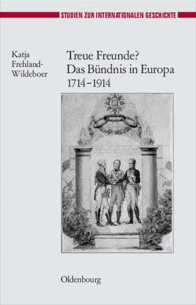 Treue Freunde? Das Bündnis in Europa 1714-1914
