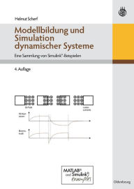 Title: Modellbildung und Simulation dynamischer Systeme: Eine Sammlung von Simulink-Beispielen, Author: Helmut Scherf