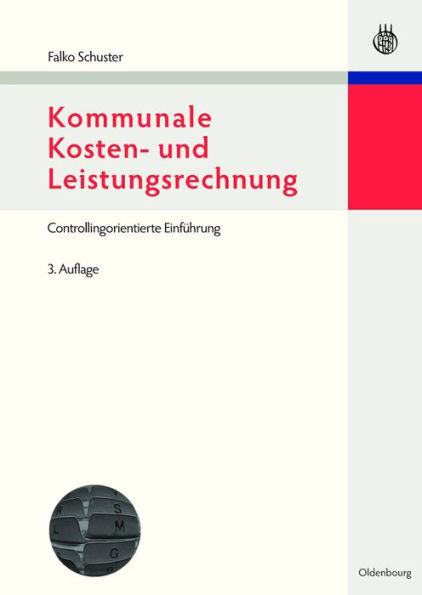 Kommunale Kosten- und Leistungsrechnung: Controllingorientierte Einführung mit Bezügen zum NKF bzw. NKR