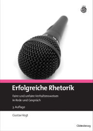 Title: Erfolgreiche Rhetorik: Faire und unfaire Verhaltensweisen in Rede und Gespräch, Author: Gustav Vogt