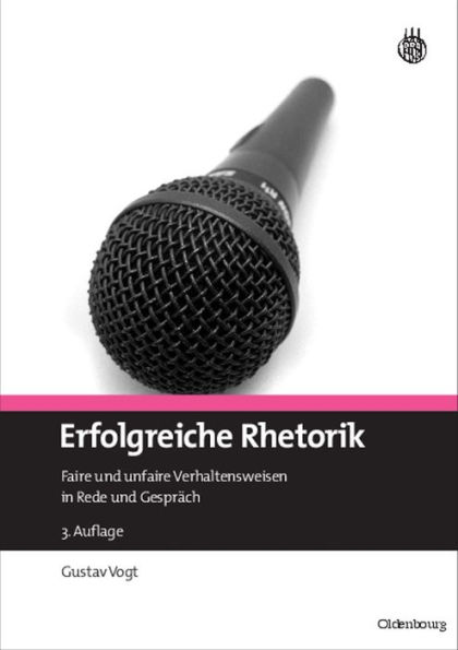 Erfolgreiche Rhetorik: Faire und unfaire Verhaltensweisen in Rede und Gespräch