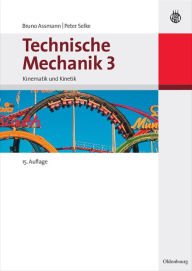 Title: Technische Mechanik 3: Band 3: Kinematik und Kinetik, Author: Bruno Assmann