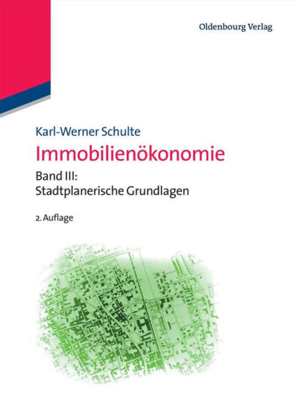 Immobilienökonomie: Band III: Stadtplanerische Grundlagen