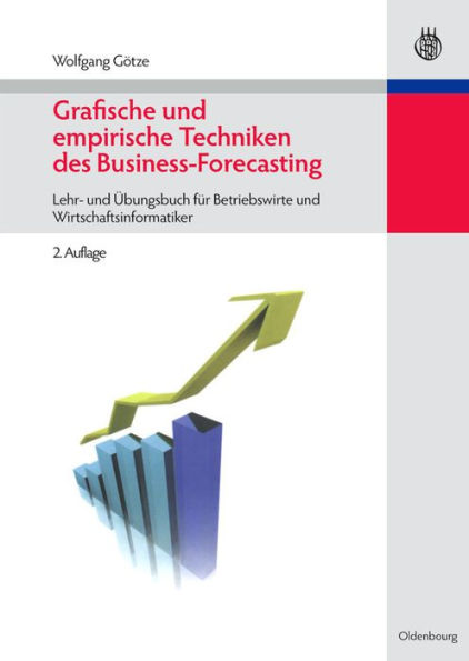 Grafische und empirische Techniken des Business-Forecasting: Lehr- und Übungsbuch für Betriebswirte und Wirtschaftsinformatiker
