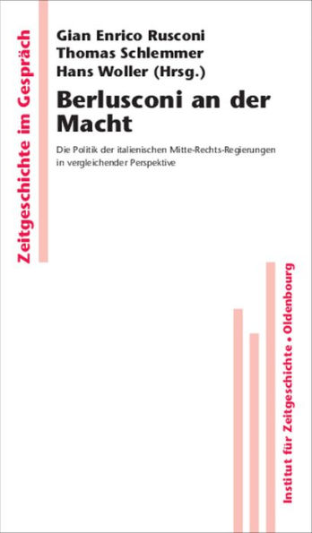 Berlusconi an der Macht: Die Politik der italienischen Mitte-Rechts-Regierungen in vergleichender Perspektive