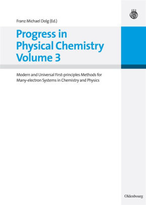 Progress In Physical Chemistry Volume 3 Modern And Universal First Principles Methods For Many Electron Systems In Chemistry And Physicshardcover - 