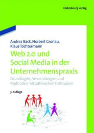 Title: Web 2.0 in der Unternehmenspraxis: Grundlagen, Fallstudien und Trends zum Einsatz von Social Software, Author: Andrea Back