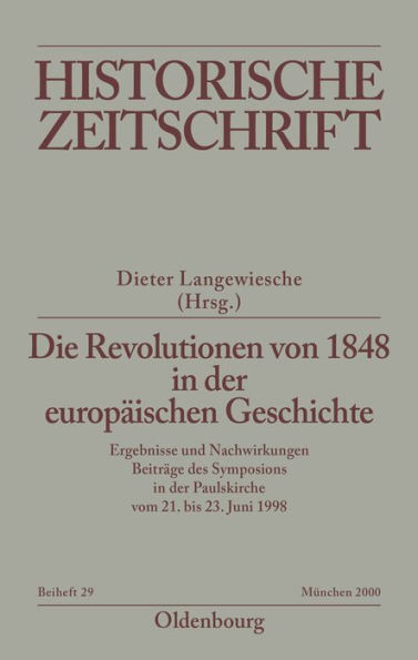 Die Revolutionen von 1848 in der europäischen Geschichte: Ergebnisse und Nachwirkungen. Beiträge des Symposions in der Paulskirche vom 21. bis 23. Juni 1998