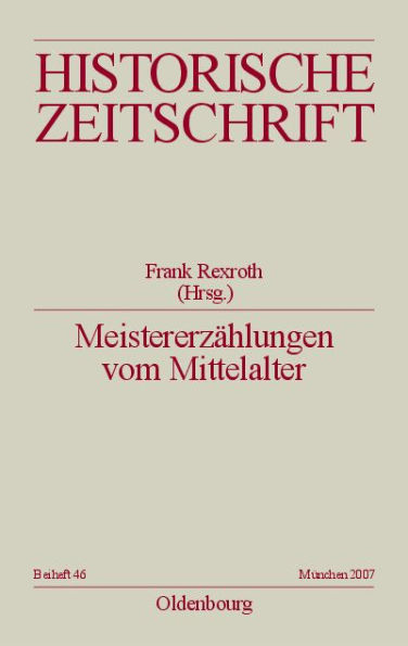 Meistererzählungen vom Mittelalter: Epochenimaginationen und Verlaufsmuster in der Praxis mediävistischer Disziplinen