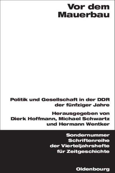 Vor dem Mauerbau: Politik und Gesellschaft in der DDR der fünfziger Jahre