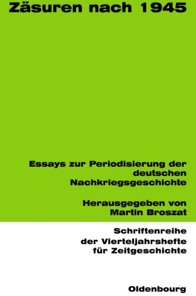 Zäsuren nach 1945: Essays zur Periodisierung der deutschen Nachkriegsgeschichte