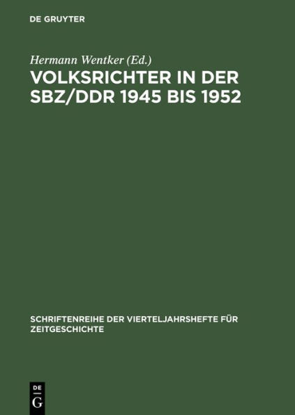 Volksrichter in der SBZ/DDR 1945 bis 1952: Eine Dokumentation